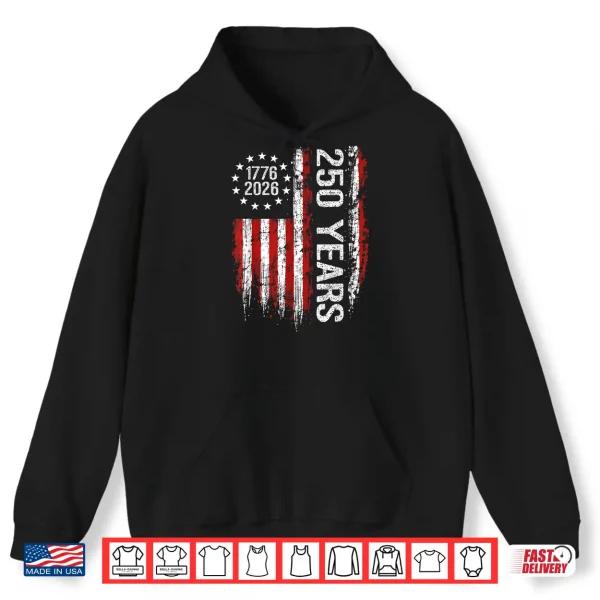 Hoodie 250 Anniversary Usa 250Th American Flag Patriotic 250 Years Shirt