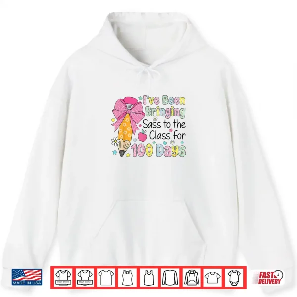 Hoodie Bringing Sass To The Class 100 Days Of School Shirt