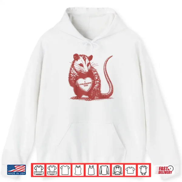 Hoodie I Tolerate You Funny Opossum Valentine Sarcastic Quote Shirt