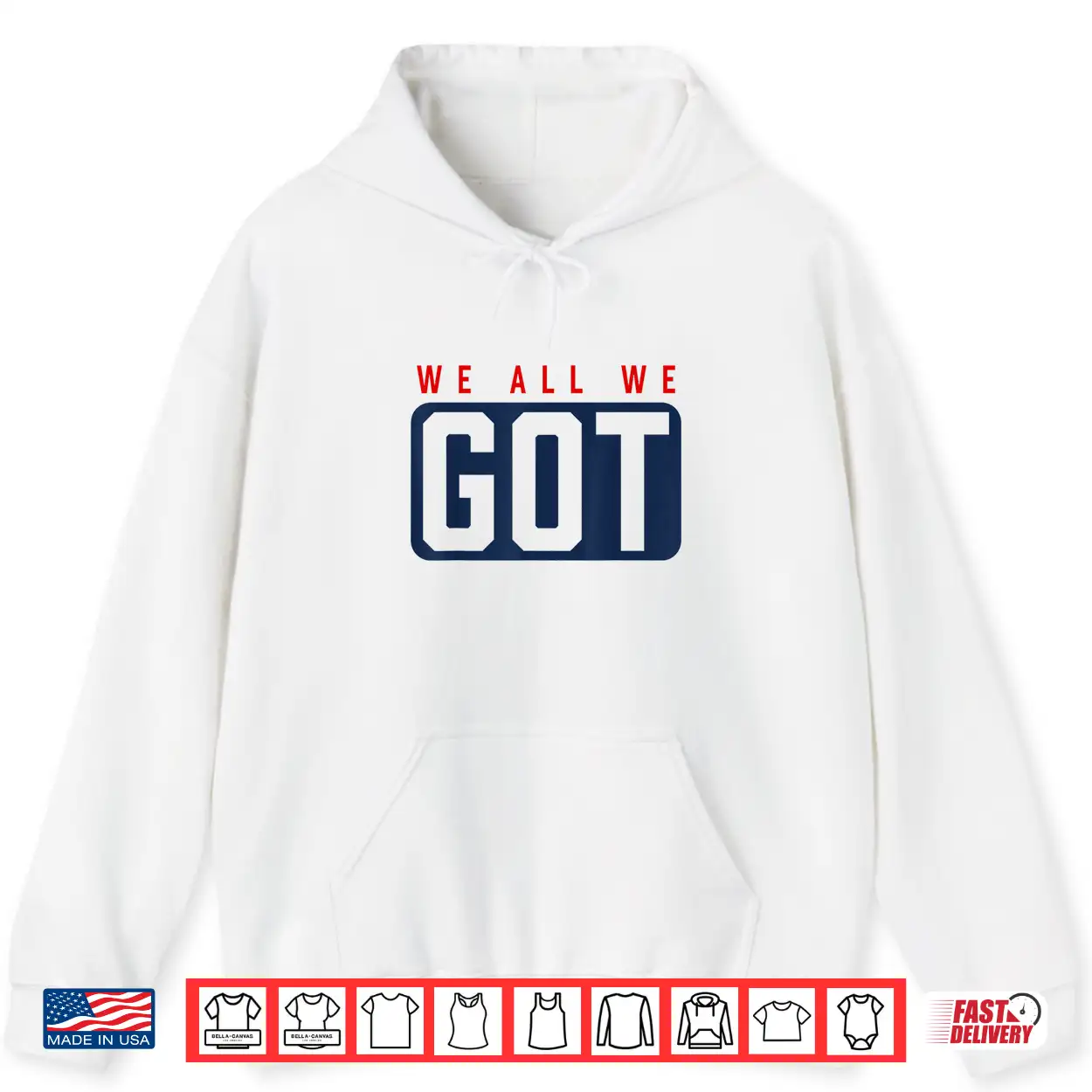 We All We Got Patriot Shirt We All We Got Patriot Shirt