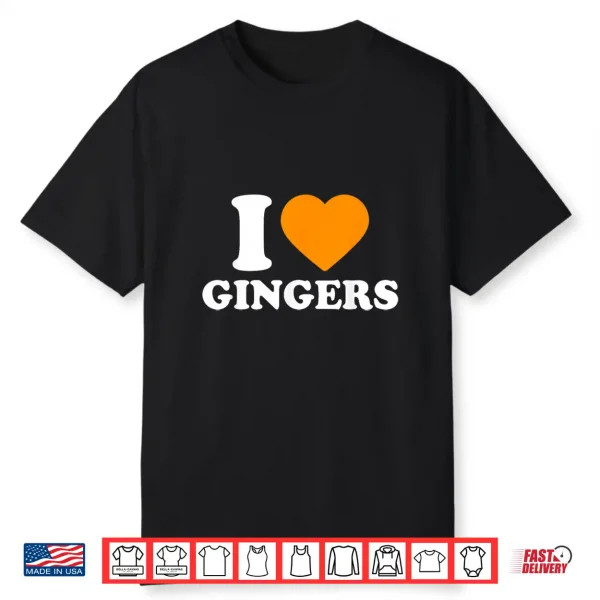 I Love Gingers Shirt I Heart Gingers St Patricks Day Green Shirt