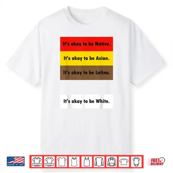 It’S Okay To Be Native It’S Okay To Be Asian It’S Okay To Be Shirt