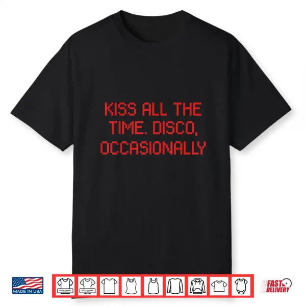 Kiss All The Time Disco Occasionally Blue Design Shirt