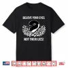 Motivational Crow Penguin Believe Your Eyes Not Their Lies Shirt