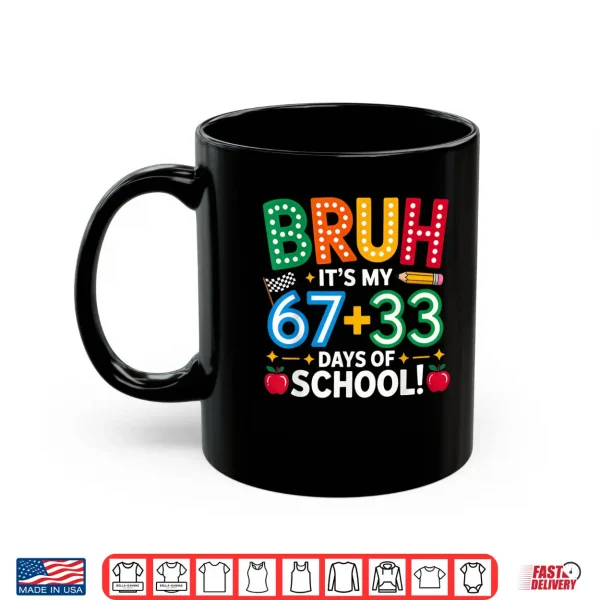 Mug Bruh Its My 67 33 Days Of School Funny Boys Kids 100Th Day Shirt