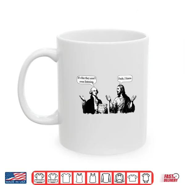 Mug George Washington And Jesus ItS Like They ArenT Even Shirt