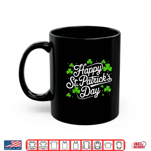 Happy St Patricks Day Shamrock Irish Funny Men Women Kids Shirt 3 Mug Happy St Patricks Day Shamrock Irish Funny Men Women Kids Shirt