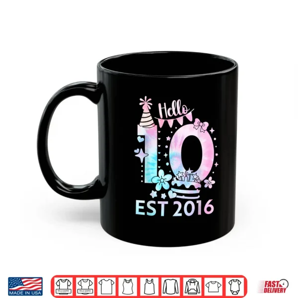 Mug Hello Ten 2016 Cute 10Th Birthday Tie Dye 10 Year Girl Boy Shirt