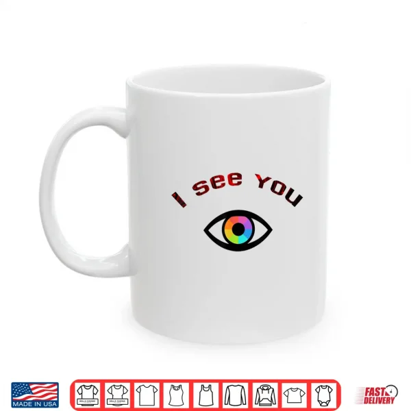 Mug I See You Shirt