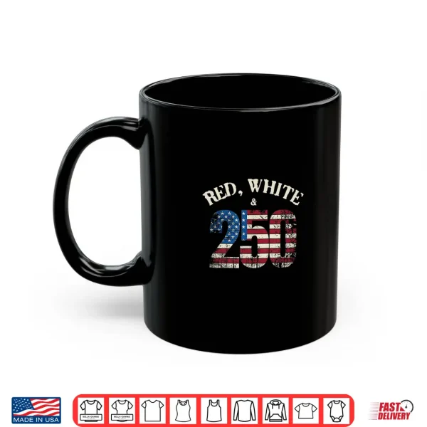 Mug Red White And 250 America 250Th Anniversary Shirt