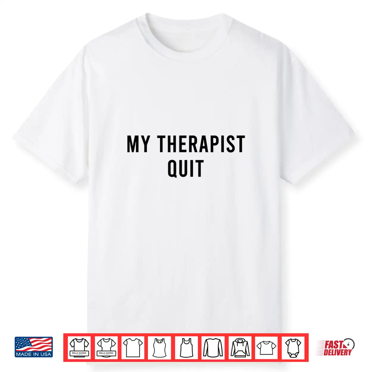 My Therapist Quit Funny Shirt My Therapist Quit Funny Shirt