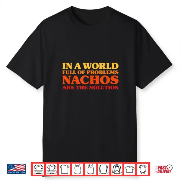 Nachos I Love Nachos Funny Nachos Shirt