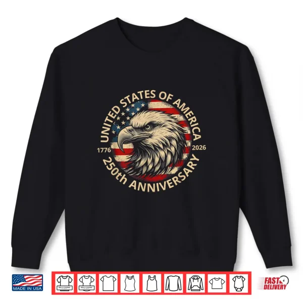 250 Years America Anniversary 250Th Independence Day Freedom Shirt 2 Sweatshirt 250 Years America Anniversary 250Th Independence Day Freedom Shirt