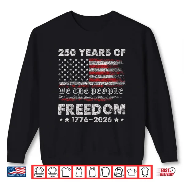 250 Years American Flag Anniversary Usa 250Th Birthday Shirt 2 Sweatshirt 250 Years American Flag Anniversary Usa 250Th Birthday Shirt