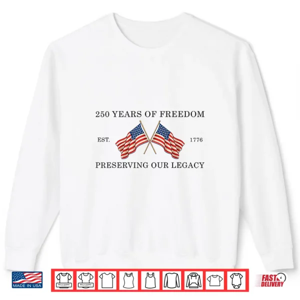 Sweatshirt 250 Years Of Freedom America 1776 2026 Usa 250Th Anniversary Shirt