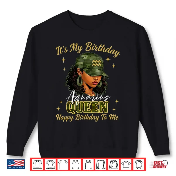 Sweatshirt Aquarius Queen Black Woman With Cap Camo ItS My Birthday Shirt