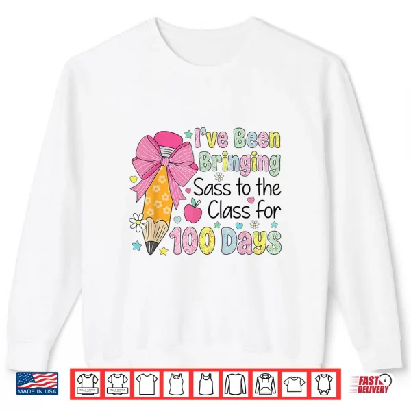 Sweatshirt Bringing Sass To The Class 100 Days Of School Shirt