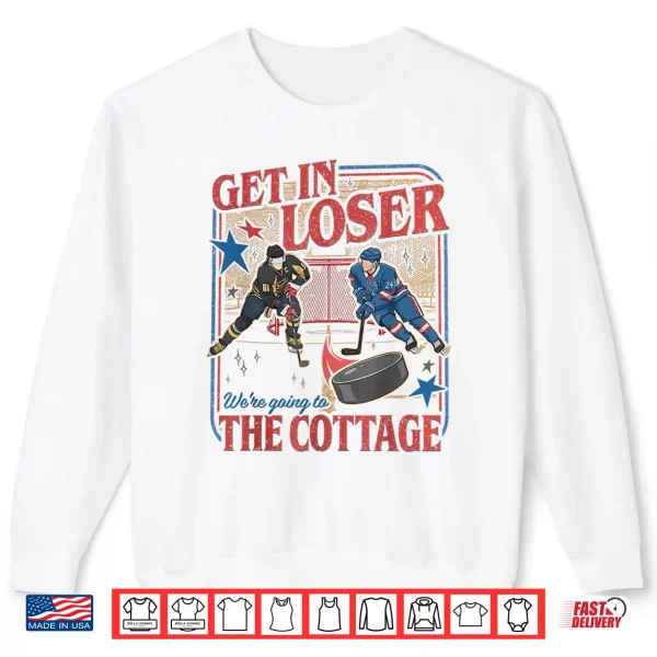 Sweatshirt Get In Loser WeRe Going To The Cottage Retro Vintage Hockey Shirt