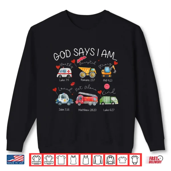 Sweatshirt God Says I Am Christian Construction Truck Boys Kids Shirt