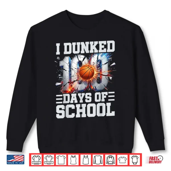 Sweatshirt I Dunked 100 Days Of School Basketball 100Th Day Of School Shirt