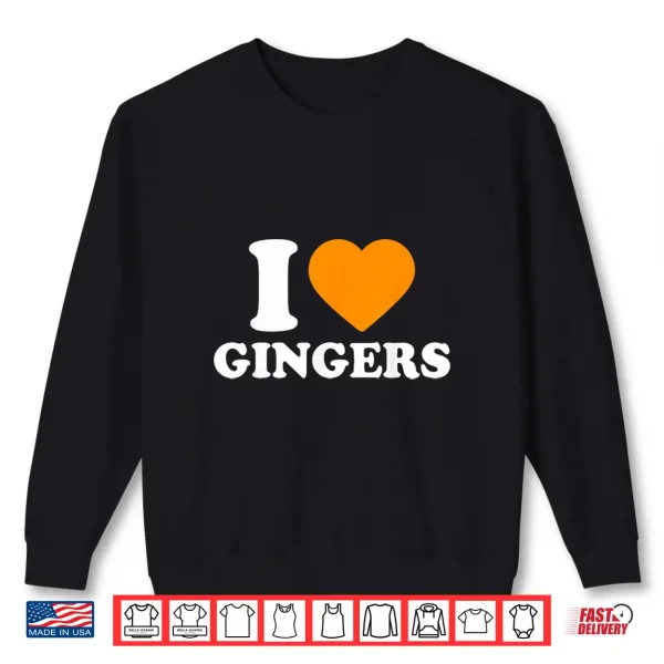 Sweatshirt I Love Gingers Shirt I Heart Gingers St Patricks Day Green Shirt