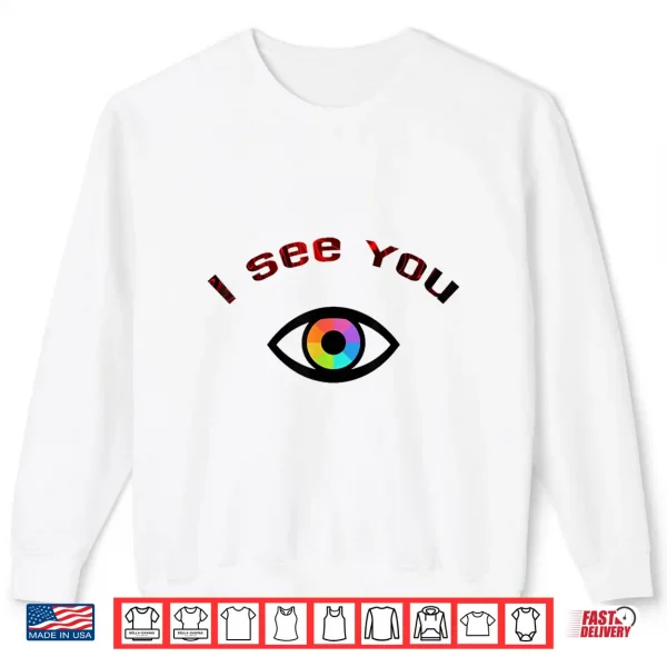 Sweatshirt I See You Shirt
