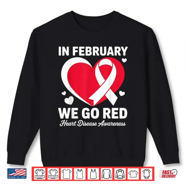 Sweatshirt In February Go Red For Heart Disease Awareness February Shirt