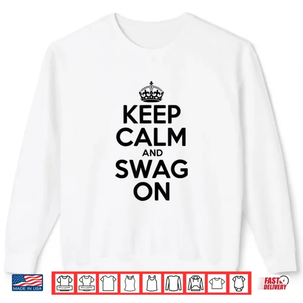 Sweatshirt Keep Calm And Swag On Shirt