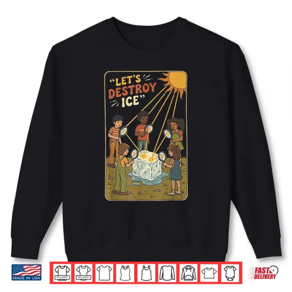 Sweatshirt LetS Destroy Ice Shirt