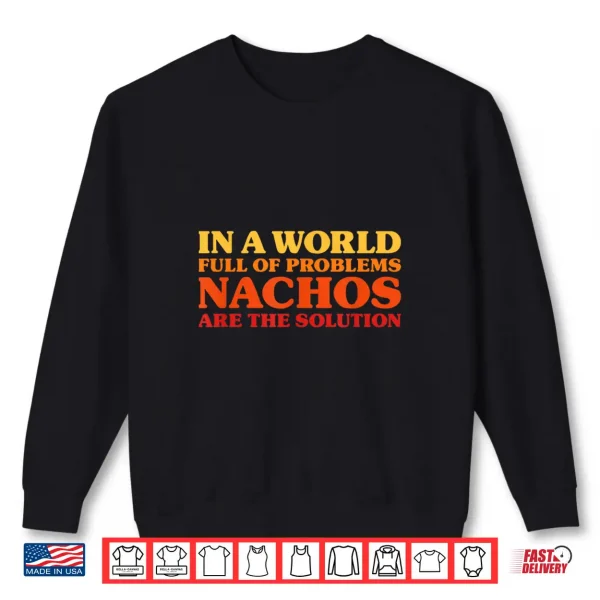 Sweatshirt Nachos I Love Nachos Funny Nachos Shirt