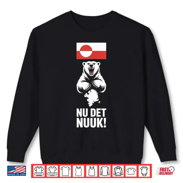 Nu Det Nuuk Now'S Enough Funny Saying Greenlandic Flag Shirt 2 Sweatshirt Nu Det Nuuk NowS Enough Funny Saying Greenlandic Flag Shirt