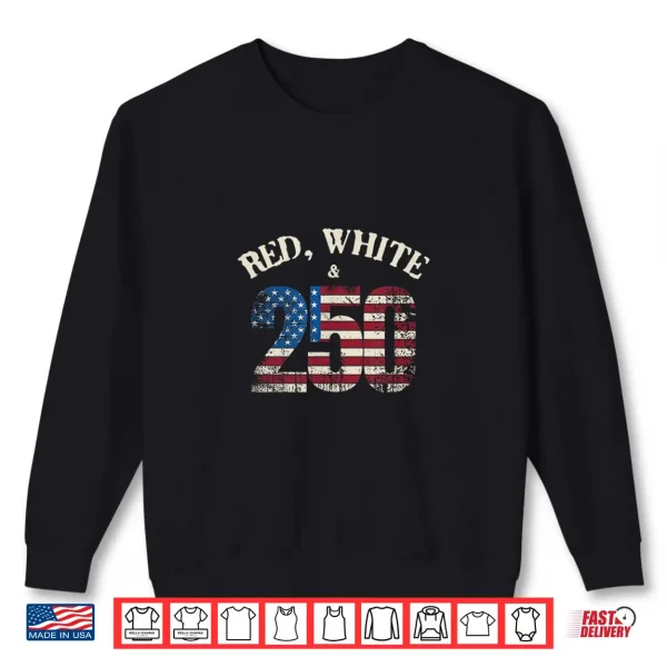 Sweatshirt Red White And 250 America 250Th Anniversary Shirt