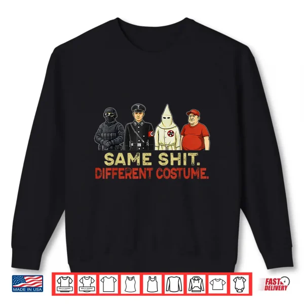 Same Shit Different Costume Vintage Funny For Men Women Shirt 2 Sweatshirt Same Shit Different Costume Vintage Funny For Men Women Shirt
