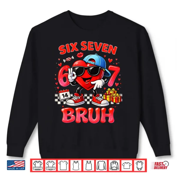 Six Seven Bruh Heart 67 Meme Valentines Day Kids Boys Youth Shirt 2 Sweatshirt Six Seven Bruh Heart 67 Meme Valentines Day Kids Boys Youth Shirt