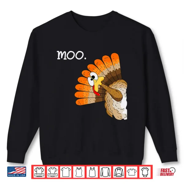 Turkey Moo Funny Thanksgiving Shirt 2 Sweatshirt Turkey Moo Funny Thanksgiving Shirt