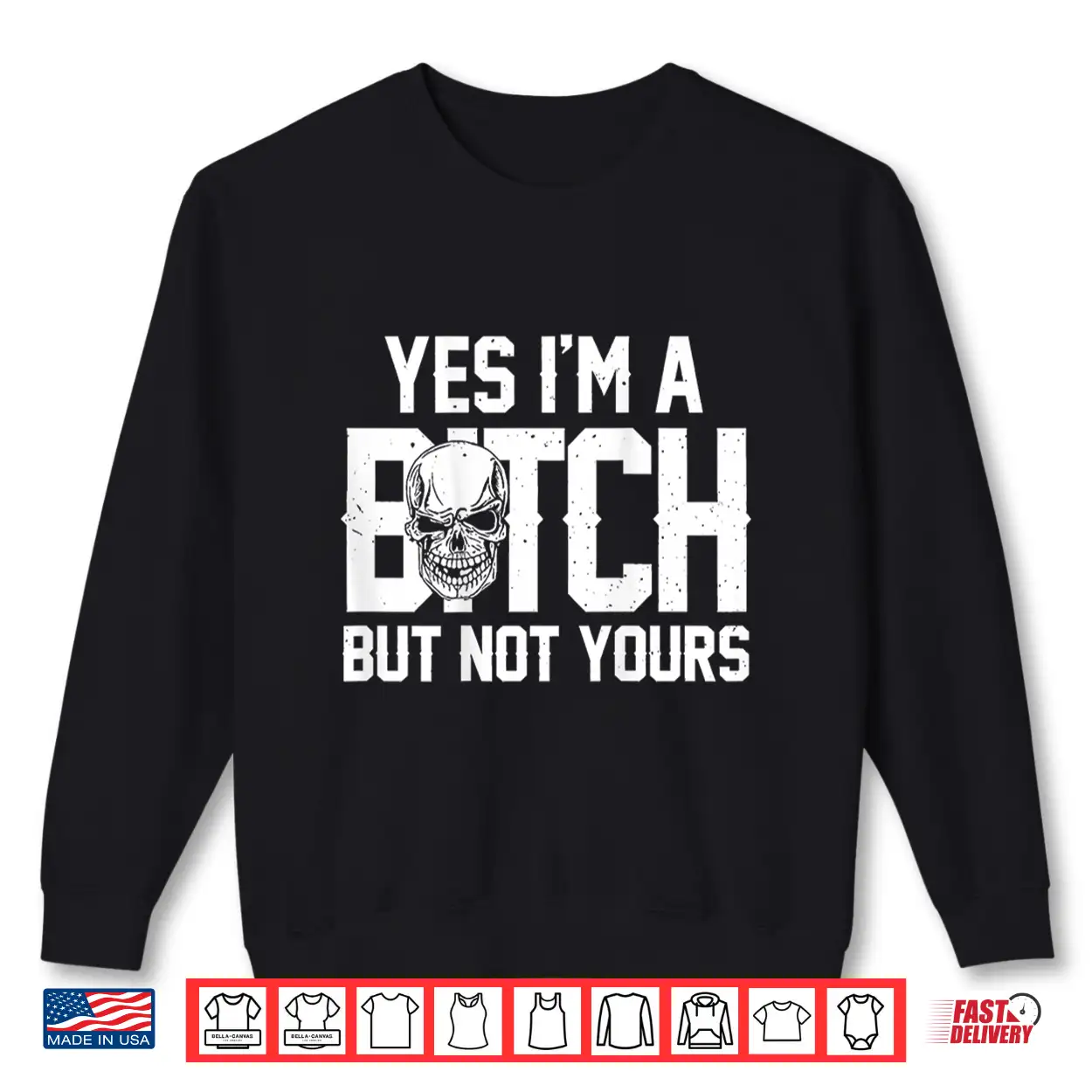 Yes Im A Bitch But Not Yours Skull Bold Quote Shirt Yes Im A Bitch But Not Yours Skull Bold Quote Shirt