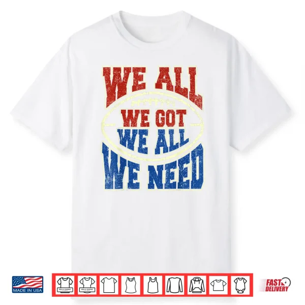 We All Got We All Need Sport Shirt
