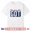 We All We Got Patriot Shirt