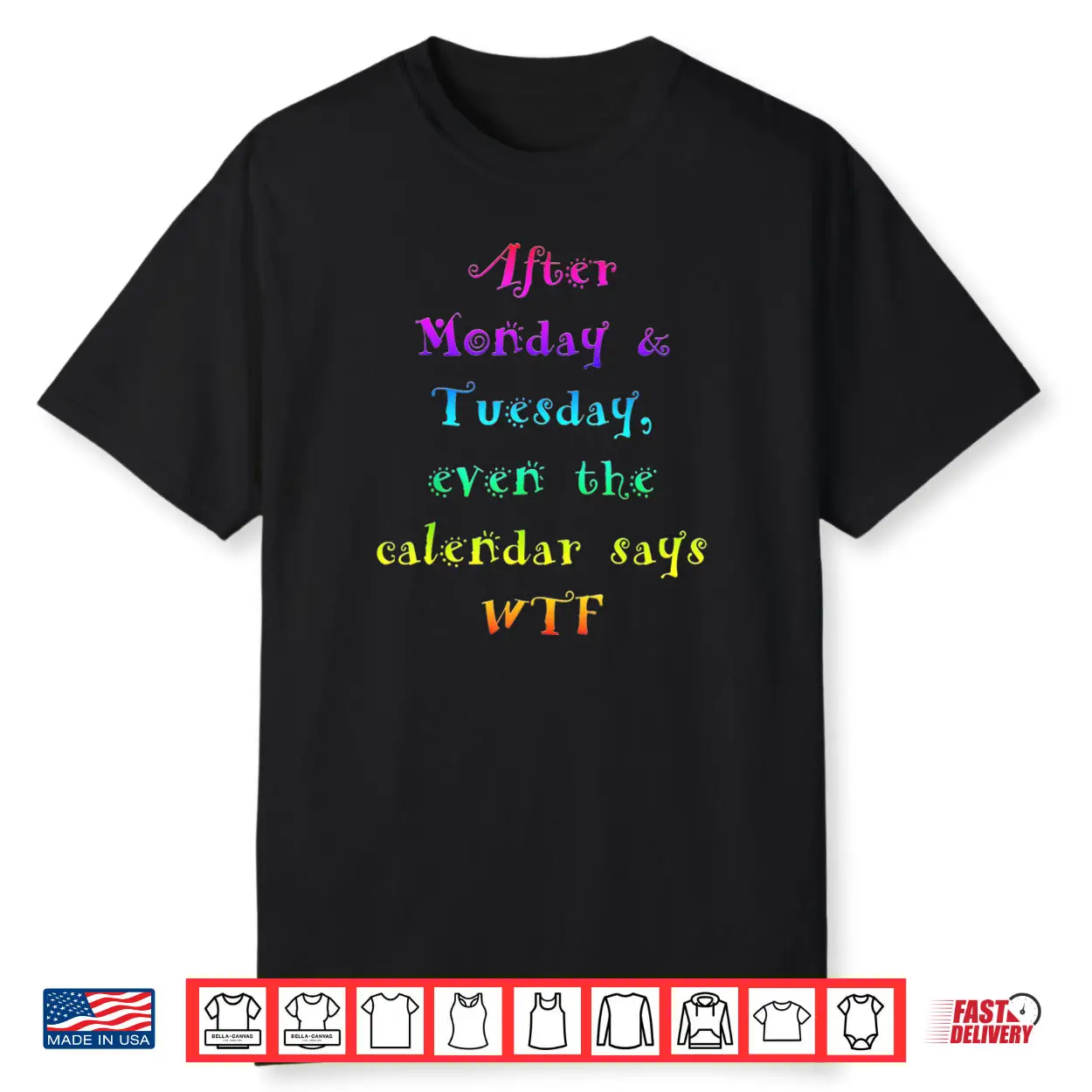 After Monday Tuesday Funny Calendar Says WTF Shirt