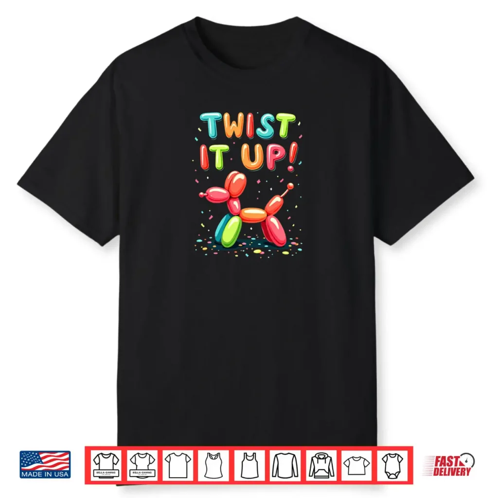 Balloon Artist Twisting Twist It Up Shirt