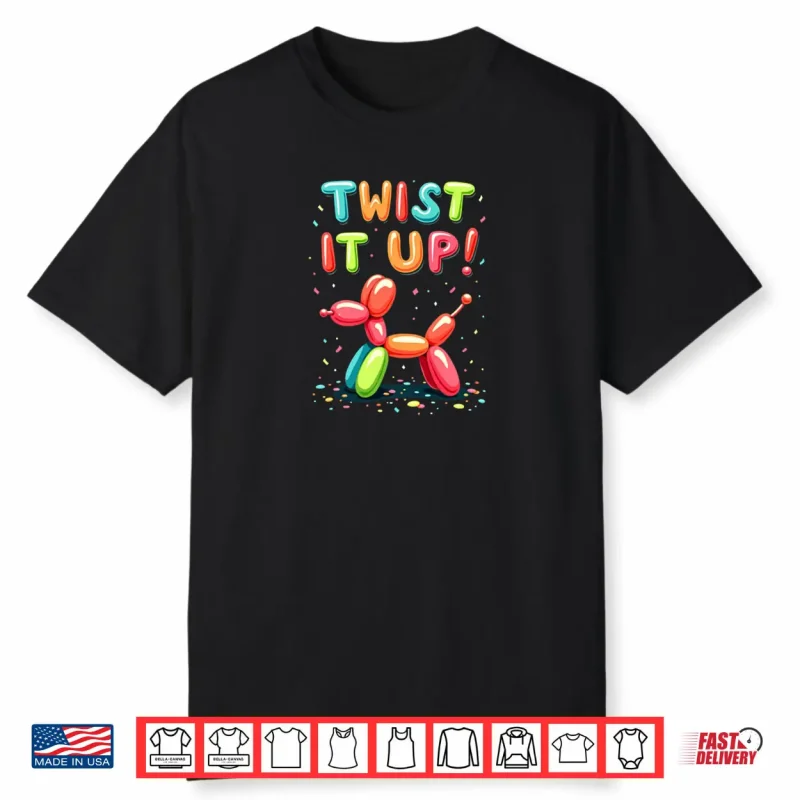 Balloon Artist Twisting Twist It Up Shirt