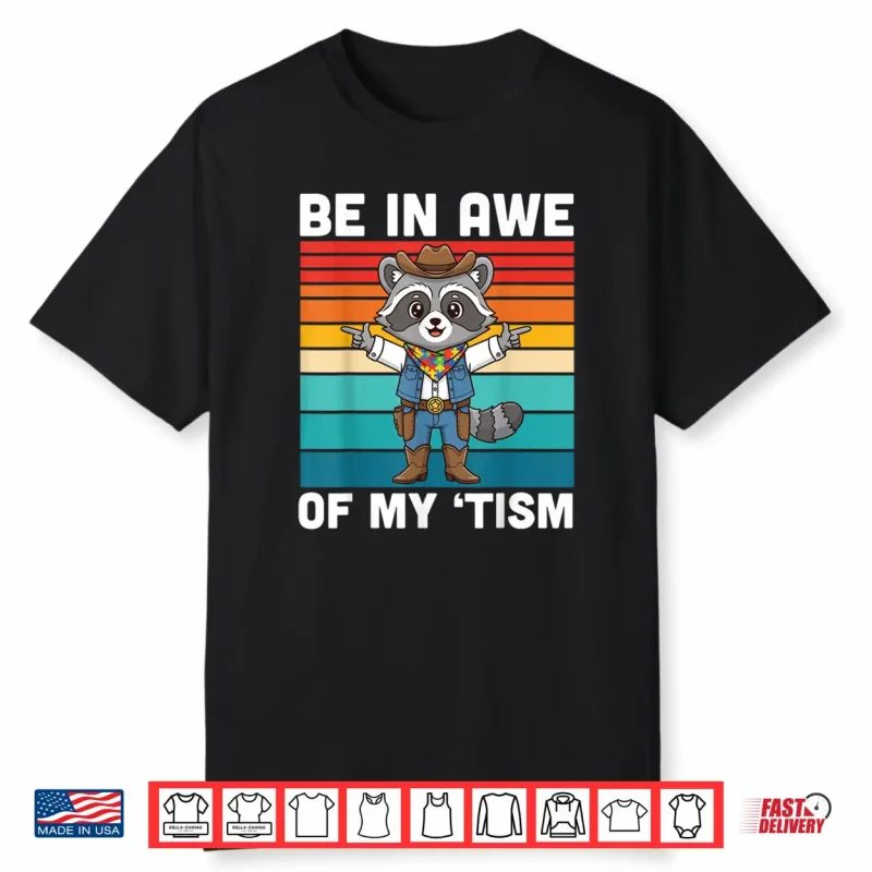 Be in Awe of My Tism Cute Cowboy Raccoon Autism Awareness Shirt