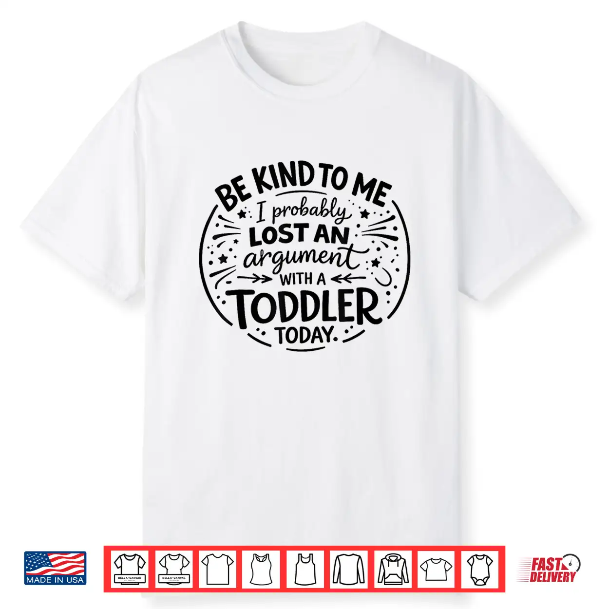 Be Nice To Me I Probably Lost An Argument To A Toddler Today Shirt