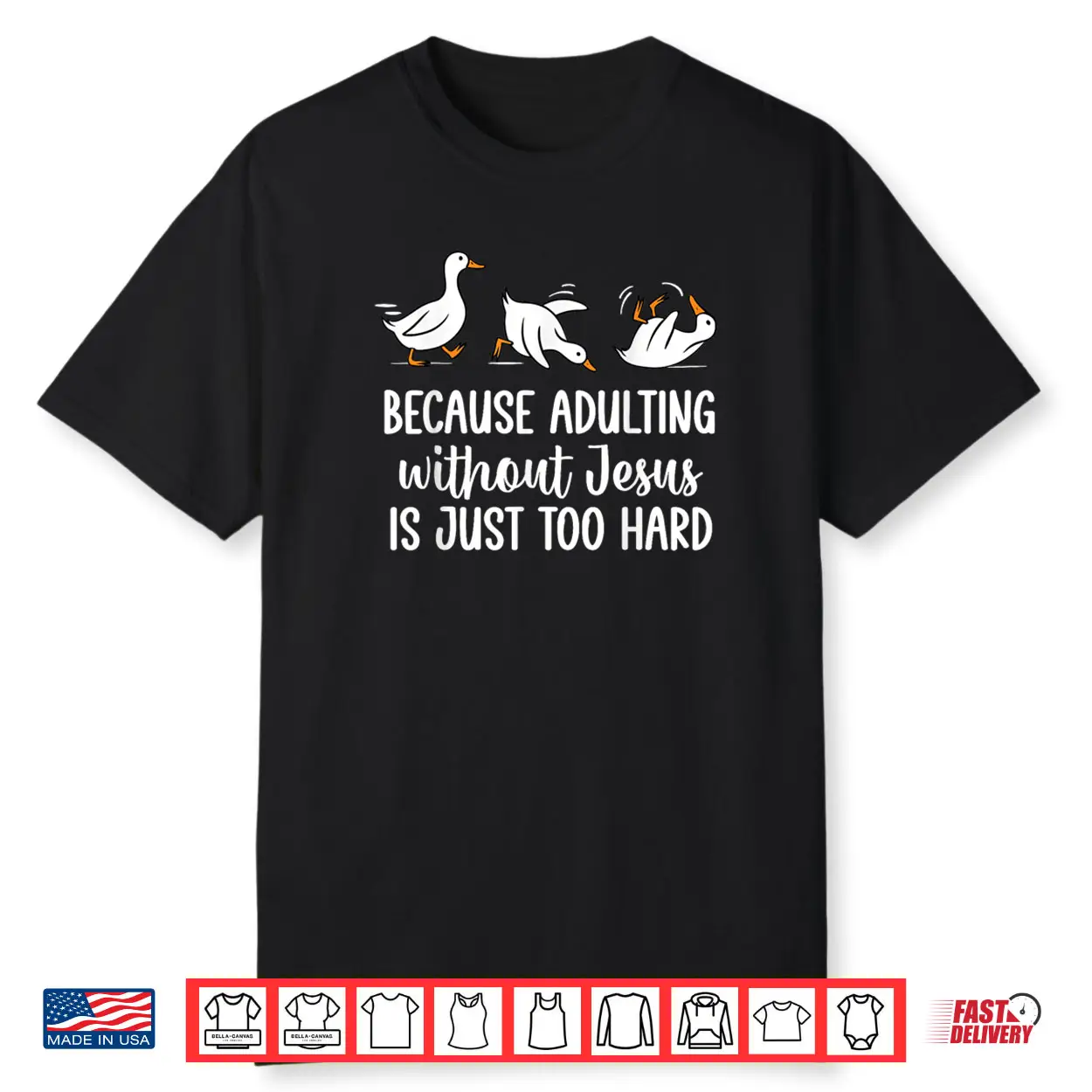 Because Adulting Without Jesus is Just Too Hard Funny Goose Shirt