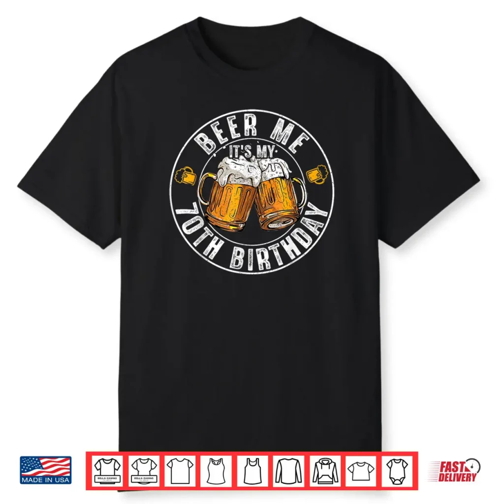 Beer Me It’s My 70th Birthday Vintage Drinking Shirt 1 Beer Me It’s My 70th Birthday Vintage Drinking Shirt