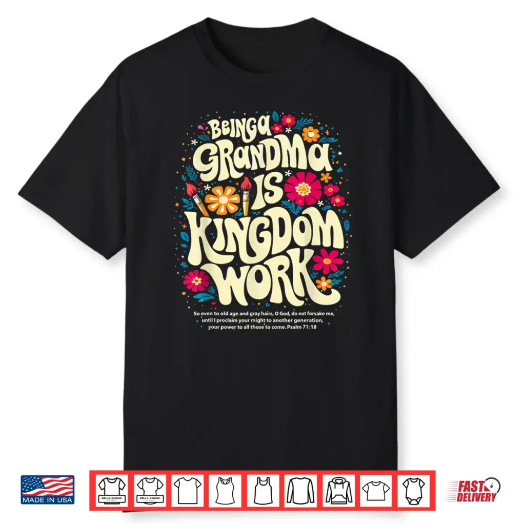 Being A Grandma Is Kingdom Work Christian Quote Shirt