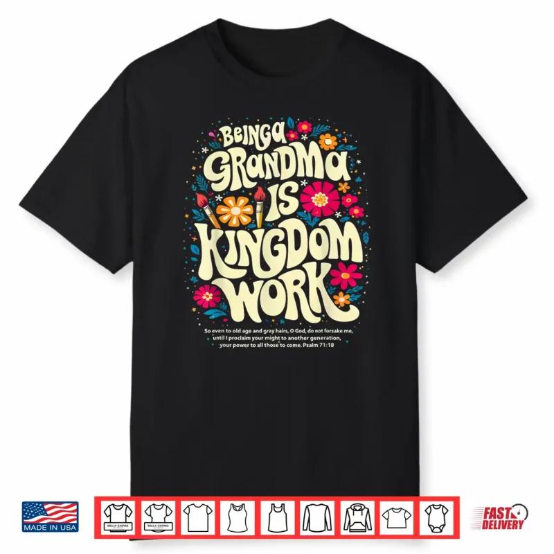 Being A Grandma Is Kingdom Work Christian Quote Shirt