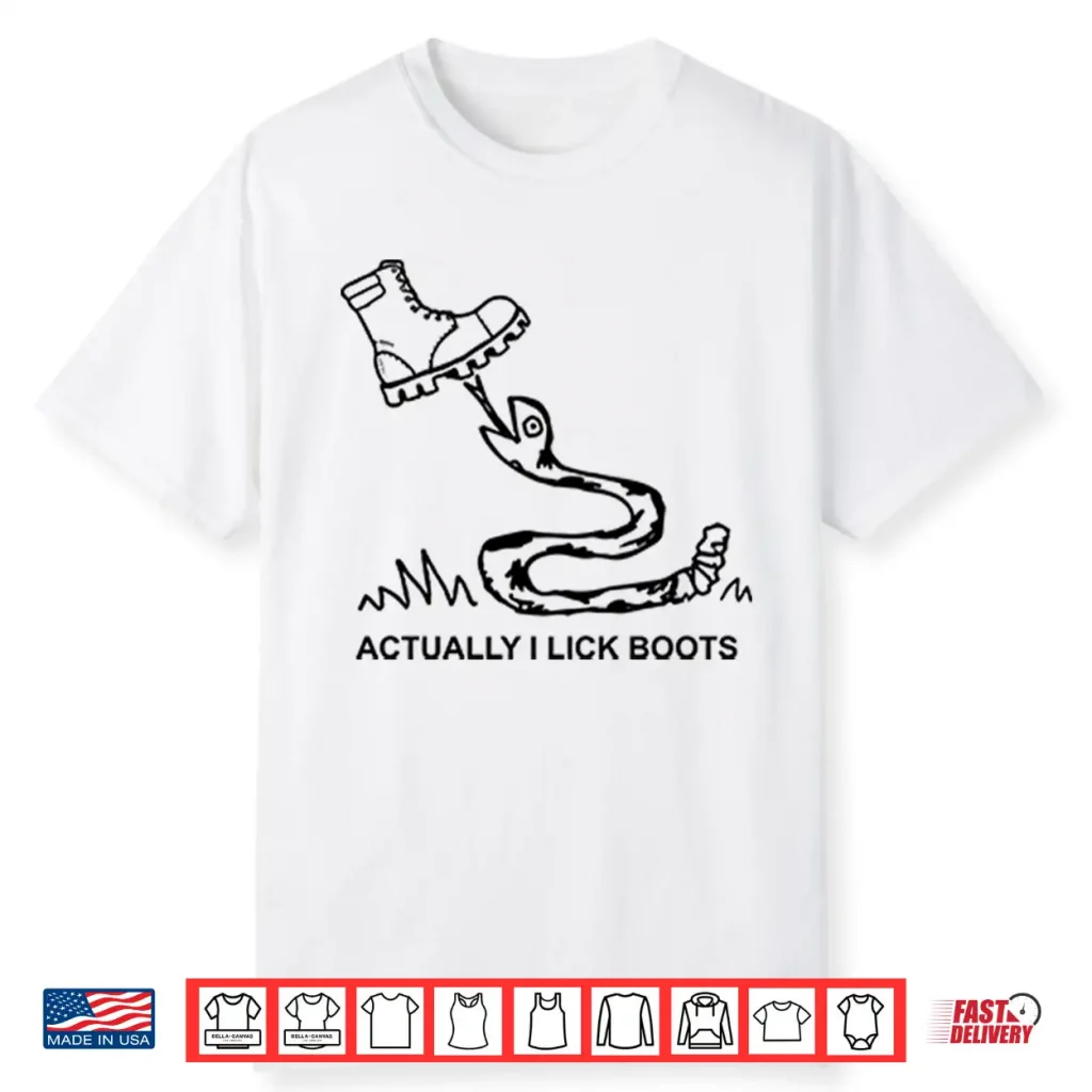 Bootlicker Actually I Lick Boots Shirt
