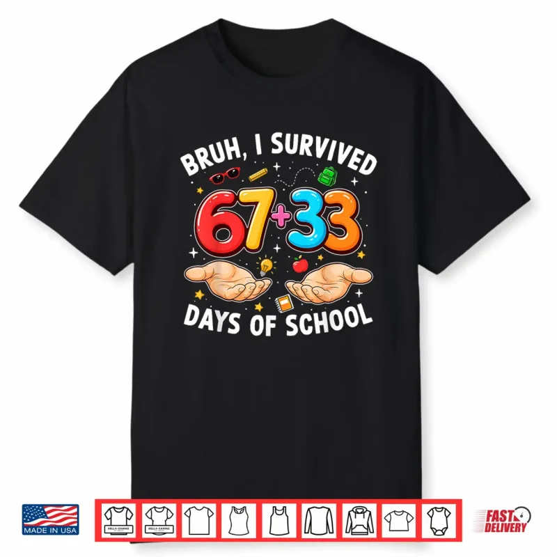 Bruh I Survived 67 33 Days Of School 100Th Day Teachers Kids Shirt