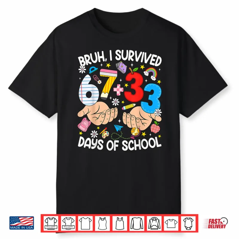 Bruh I Survived 67 33 Days Of School Six Seven Teachers Kids Shirt